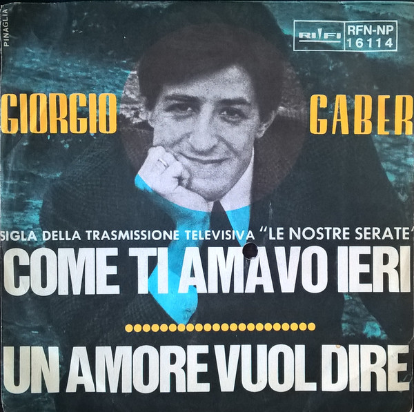 45 GIRI VINYL - Giorgio Gaber - Come Ti Amavo Ieri / Un Amore Vuol Dire