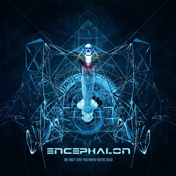 CD - Encephalon - We Only Love You When You're Dead