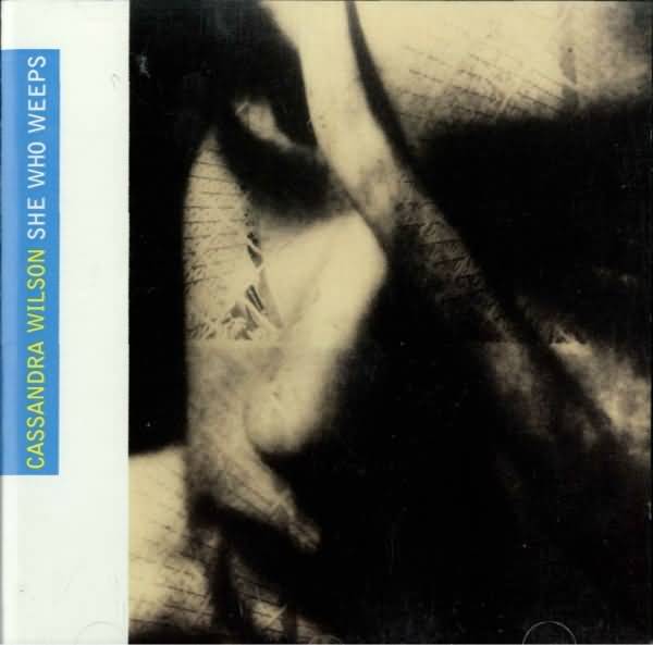 CD - Cassandra Wilson - She Who Weeps