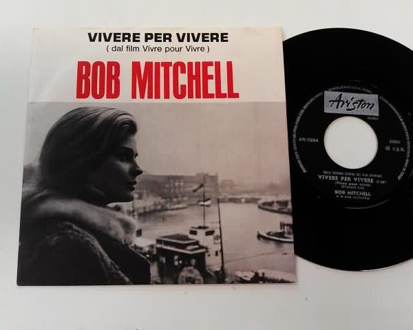 45 GIRI VINYL - BOB MITCHELL - VIVERE PER VIVERE / LA PAURA DI PERDERTI
