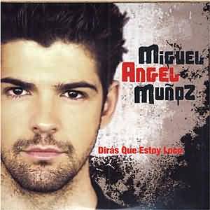 CD SINGLE - MIGUEL ANGEL MUNOZ - DIRAS QUE ESTOY LOCO