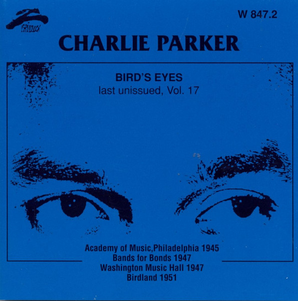 CD - Charlie Parker - Bird's Eyes: Last Unissued, Vol. 17