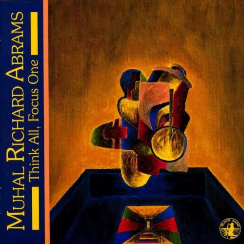 CD - Muhal Richard Abrams - Think All, Focus One