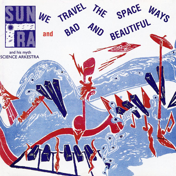 CD - The Sun Ra Arkestra - We Travel The Spaceways / Bad & Beautiful