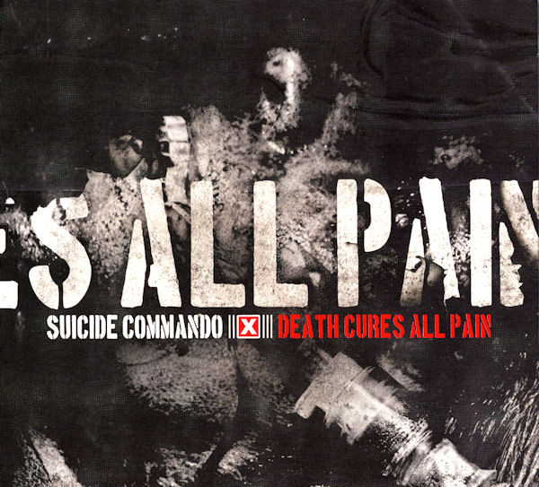 CD - Suicide Commando - Death Cures All Pain