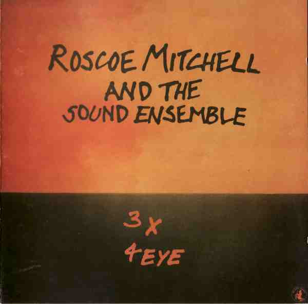 CD - Roscoe Mitchell And The Sound Ensemble - 3 X 4 Eye