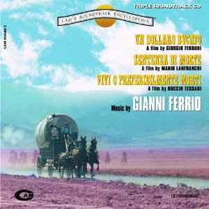 CD - Gianni Ferrio - Un Dollaro Bucato - Sentenza Di Morte - Vivi O Preferibilmente Morti (Original Motion Picture Soundtrack)