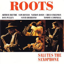 CD - Roots  - Arthur Blythe, Sam Rivers, Nathan Davis, Chico Freeman, Don Pullen, Santi Debriano, Tommy Campbell - Salutes The Saxophone