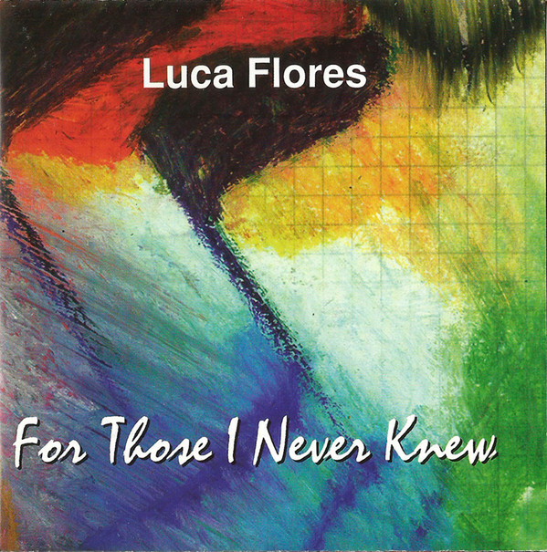 CD - Luca Flores - For Those I Never Knew