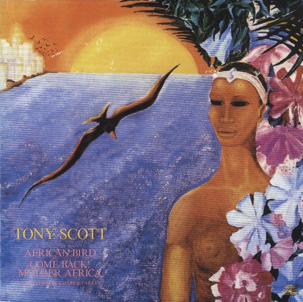 CD - Tony Scott - African Bird / Come Back! Mother Africa - To The Spirit Of Charlie Parker