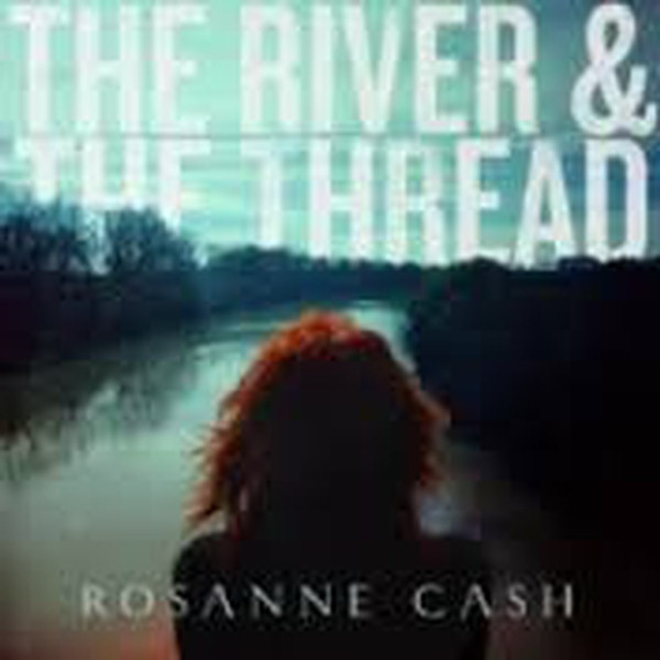CD - Rosanne Cash - The River & The Thread