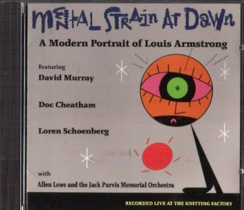 CD - David Murray, Doc Cheatham, Loren Schoenberg with Allen Lowe and The Jack Purvis Memorial Orchestra - Mental Strain At Dawn: A Modern Portrait Of Louis Armstrong