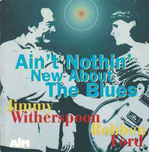 CD - Jimmy Witherspoon With Robben Ford - Ain't Nothin' New About The Blues
