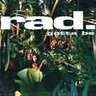 CD - RAD - GOTTA BE
